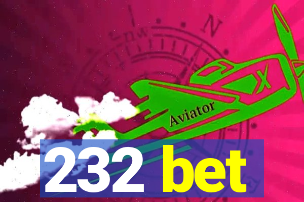 232 bet